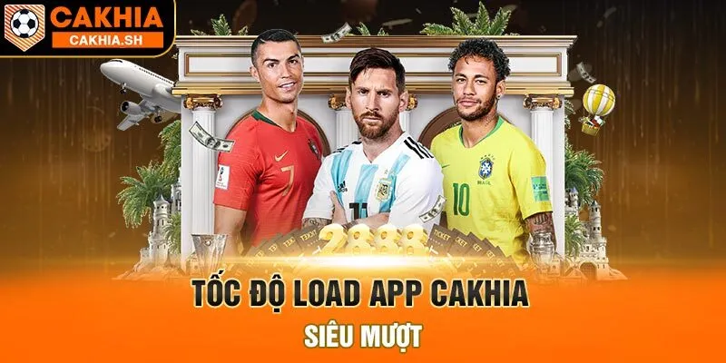 Tốc độ load app Cakhia siêu mượt